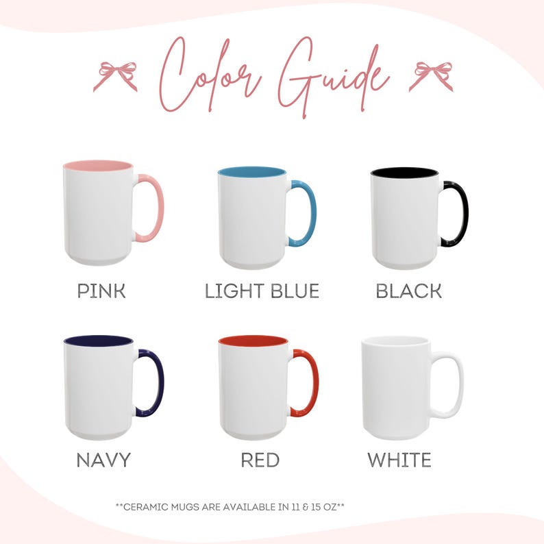 May include: A color guide for ceramic mugs, showcasing six mugs with different interior and handle colors: pink, light blue, black, navy, red, and white. The text "Color Guide" is at the top. The mugs are available in 11 and 15 oz sizes.