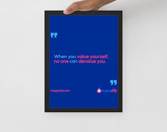When you Value Yourself, No One can devalue you Framed Poster Quote | Wall Art | Self Love Quotes | Wall Decor | Home Decor by Happydrip