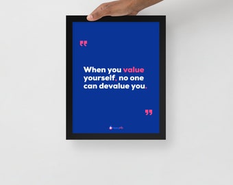 When you Value Yourself, No One can devalue you Framed Poster Quote | Wall Art | Self Love Quotes | Wall Decor | Home Decor by Happydrip