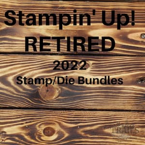 Stampin&#39; Up! RETIRED 2022 Stamp/Die Bundles