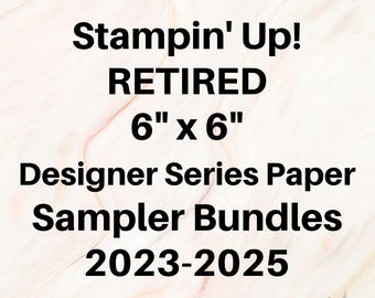 Stampin&#39; Up! RETIRED 6&quot; X 6&quot; Designer Series Paper - Sampler Bundles 2023-2025