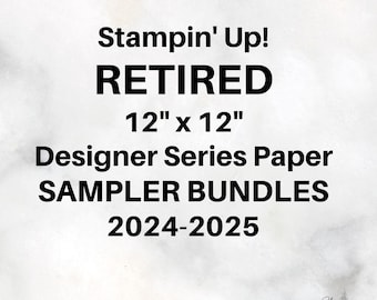 Stampin&#39; Up! RETIRED 12&quot; x 12&quot; Designer Series Paper  SAMPLER BUNDLES - 2024-2025