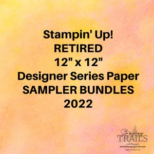 Stampin&#39; Up! RETIRED 12&quot; x 12&quot; Designer Series Paper  SAMPLER BUNDLES - 2022