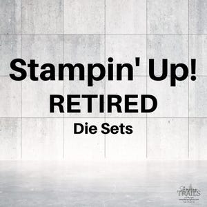 Stampin' Up! RETIRED Die Sets