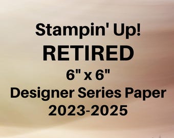 Stampin&#39; Up! RETIRED 6&quot; X 6&quot; Designer Series Paper 2023-2025