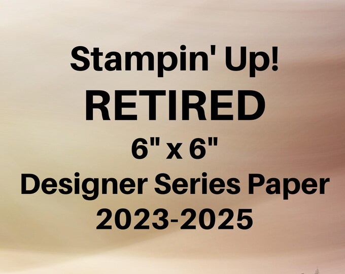 Stampin' Up! RETIRED 6" X 6" Designer Series Paper - Sampler Bundles ...