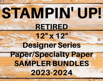 Stampin&#39; Up! RETIRED 12&quot; x 12&quot; Designer Series Paper/Specialty Paper  SAMPLER BUNDLES - 2023-2024