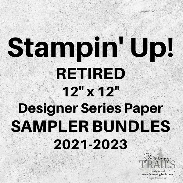 Stampin' Up! RETIRED 12" x 12" Designer Series Paper  SAMPLER BUNDLES - 2021-2023