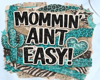 Mommin Aint Easy, Sarcastic Mom PNG | Leopard Glitter Aesthetic | Sublimation File, DIY Shirt