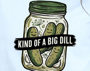 Funny Pickle Shirt, Kind Of A Big Dill PNG - Sublimation Artwork | Instant Digital Download