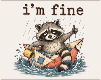 Im Fine Raccoon Png, Sarcastic Boat Art | Digital File | Rainstorm Sublimation Printable Design