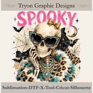 May include: A graphic design featuring a skeleton wearing cat-eye sunglasses with blue gems, a gold bow, and a leopard print fur coat with blue trim. The text reads Tryon Graphic Designs, SPOOKY, and Sublimation-DTF-X-Tool-Cricut-Silhouette.