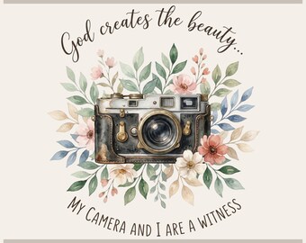 May include: A digital graphic design featuring a vintage-style camera surrounded by watercolor flowers and leaves. The text reads: Tryon Graphic Designs, God creates the beauty, MY CAMERA AND I ARE A WITNESS, and ublimation-DTF-X-Tool-Cricut-Silhouette.