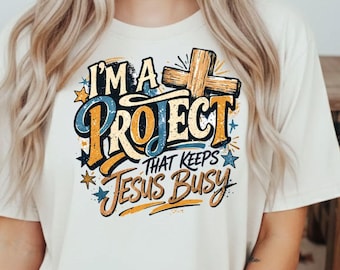 I'm A Project Jesus Busy Christian PNG Sublimation Design (Digital Download)