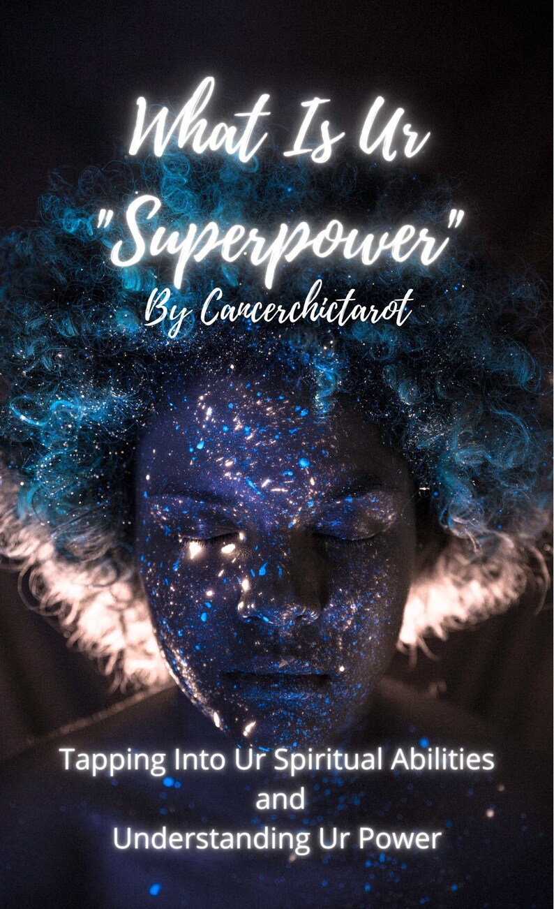 May include: A person with blue and white glitter on their face and hair. The text "What Is Ur "Superpower" By Cancerchictarot" is above the person. The text "Tapping Into Ur Spiritual Abilities and Understanding Ur Power" is below the person.
