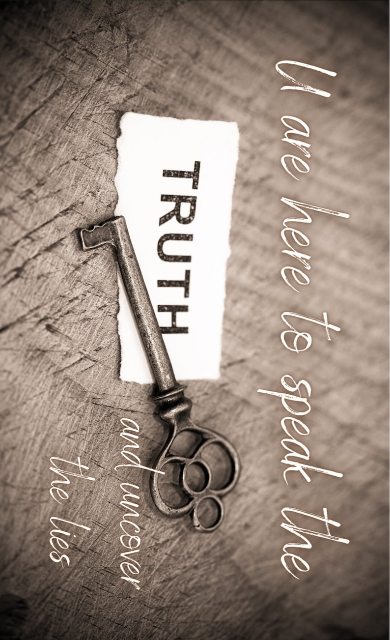 May include: A vintage key rests on a piece of paper with the word "TRUTH" printed on it. The background is a rustic wooden surface. The text "You are here to speak the truth and uncover the lies" is written in white on the right side of the image.