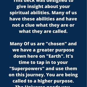 May include: A blue background with white text that reads: "This deck was designed to give insight about your spiritual abilities. Many of us have these abilities and have not a clue what they are or what they are called. Many Of us are "chosen" and we have a greater purpose down here on "Earth." It's time to tap in to your "Superpowers" and use them on this journey. You are being called to a higher purpose. The Universe needs you. Cancerchictarot.com"