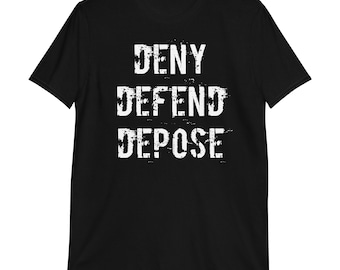 May include: Black t-shirt with white text that reads "DENY DEFEND DEPOSE".