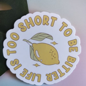Life&#39;s Too Short To Be Bitter | Motivational Sticker