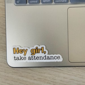Hey Girl, Take Attendance Teacher Sticker | Attendance Sticker - Etsy
