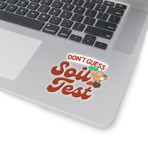 Soil Test Sticker, Soil Decal, Agronomist, Farming, Soil Pun, Dirt, Agriculture Sticker, Compost Decal