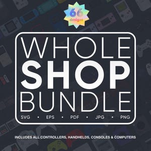 Whole Shop Bundle | 66 Designs | Editable SVG | Video Game Vector Graphic | Eps | Transparent PNG | Hires Printable Artwork JPG