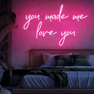 You Made Me Love You Neon Sign Custom LED Neon Light for Wall Decor Romantic Neon Sign for Bedroom Wedding Sign Anniversary Sign Home Decor