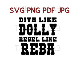Diva Like Dolly Rebel Like Reba svg, png, pdf, jpg
