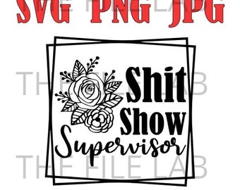 SHIT SHOW SUPERVISOR svg png jpg