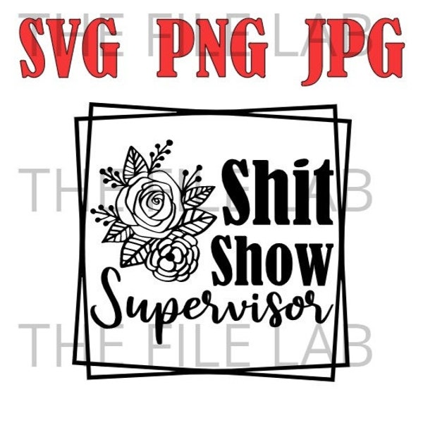 SHIT SHOW SUPERVISOR svg png jpg