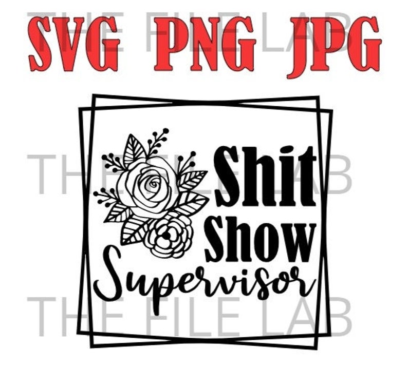 SHIT SHOW SUPERVISOR svg png jpg image 1