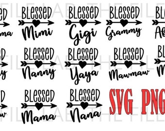 BLESSED BUNDLE svg, png, jpg nana, granny, mama, mimi, grandma, abuela, madre, yaya, nanny, grammy, memaw, gigi, mawmaw