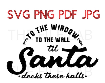 Til Santa Decks These Halls svg, png, pdf, jpg