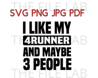 I Like My 4RUNNER And Maybe 3 People svg, png, pdf, jpg