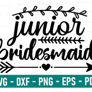 Junior Bridesmaid svg/png/dxf/eps/pdf,Bridal Party, Bachelorette Svg,Bride Squad,Team Bride | Digital file for instant download.
