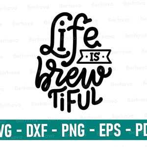 Life is brew tiful svg/png/dxf/eps/pdf,Beer Svg, Beer Cricut,Beer Png, Beer Vector, Beer Silhouette,Beer Cut,Beer Quote SVG, Beer Lover Svg