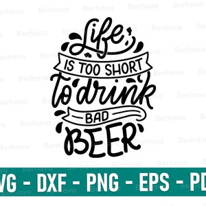 La vita è troppo breve per bere birra cattiva svg/png/dxf/eps/pdf, Birra Svg, Birra Cricut, Birra Png, Vettore di birra, Silhouette di birra, Taglio di birra, Citazione di birra SVG