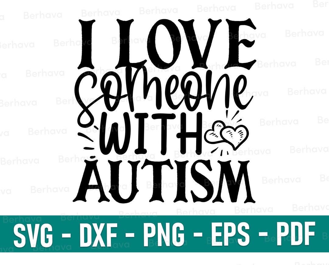 I Love Someone With Autism Svg/pdf/dxf/eps/png,autism Svg/png/dxf/eps
