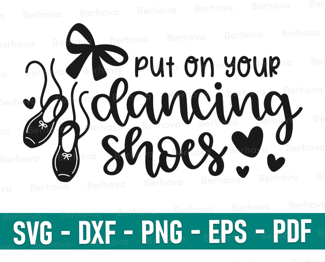 Put on Your Dancing Shoes Svg/png/dxf/eps/pdf, Dance Svg, Dance Cricut