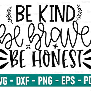 Be kind be brave be honest svg,dxf,png,eps,pdf  Motivational SVG, Positive Svg, Inspirational Svg, Motivational png