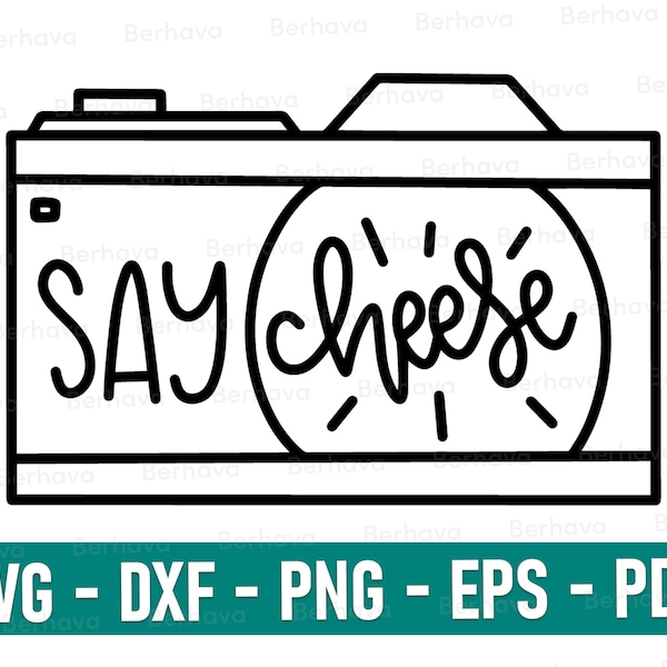 Say cheese svg/dxf/png/eps/pdf,Photography Cut File, Cute Camera Design, Photographer Saying, Photo Booth Quote,Cheese Svg, Camera svg