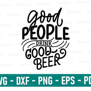 Good people drink good beer svg/png/dxf/eps/pdf,Beer Svg, Beer Cricut,Beer Png, Beer Vector, Beer Silhouette,Beer Cut, Beer Print, Beer dxf