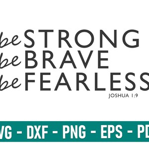 Joshua 1:9 Quote SVG, Be Strong Be Brave Be Fearless Cricut, Be Strong Be Brave Be Fearless SVG, Christian SVG, Bible verses svg, Faith svg,