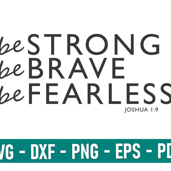 Joshua 1:9 Quote SVG, Be Strong Be Brave Be Fearless Cricut, Be Strong Be Brave Be Fearless SVG, Christian SVG, Bible verses svg, Faith svg,