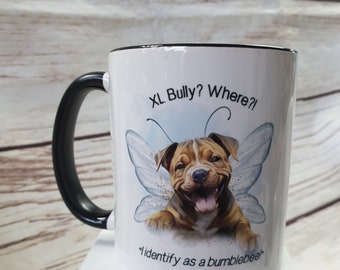 Bully Dog Mug, I identify as a bumblee Gift, Bully Breed Gifts, Dog Lovers Gift, XL Bully Mug, Gifts for Her, Gifts For Him, Keepsake Gift