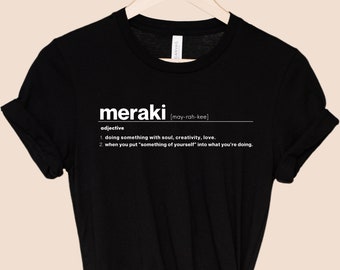 Inspirational Friend Gift, Minimalist Meraki Definition Shirt , Motivational and Spiritual Gifts For Her, Creative Entrepreneur Gift
