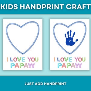 May include: Two white cards with blue heart outlines and the text "I LOVE YOU PAPAW" in colorful letters. One card has a blue handprint inside the heart. The top text reads "KIDS HANDPRINT CRAFT". The bottom text reads "JUST ADD HANDPRINT".
