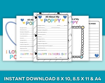 May include: A collection of printable Father's Day questionnaires with fill-in-the-blank prompts. The designs feature colorful text and heart and butterfly graphics. The text includes "All About My Poppy" and "Happy Father's Day". Available in 8x10, 8.5x11, and A4 sizes.