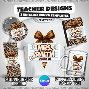 May include: Teacher design templates featuring a brown bow and leopard print accents. Includes a button, tumbler, notebook, t-shirt, and mug, all with the name "Mrs. Smith" and "Room 14". The text "Teacher Designs" and "3 Editable Canva Templates" are also visible.