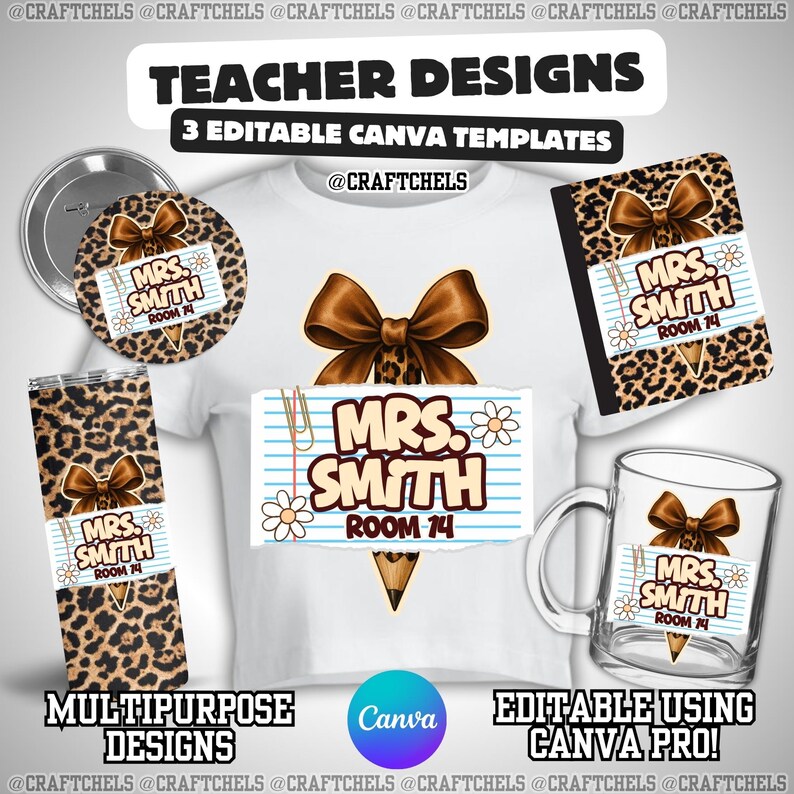 May include: Teacher design templates featuring a brown bow and leopard print accents. Includes a button, tumbler, notebook, t-shirt, and mug, all with the name "Mrs. Smith" and "Room 14". The text "Teacher Designs" and "3 Editable Canva Templates" are also visible.